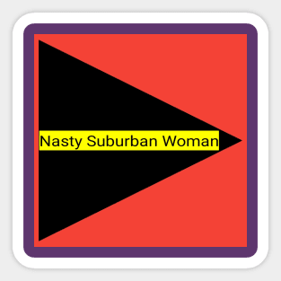 Nasty Suburban woman Sticker